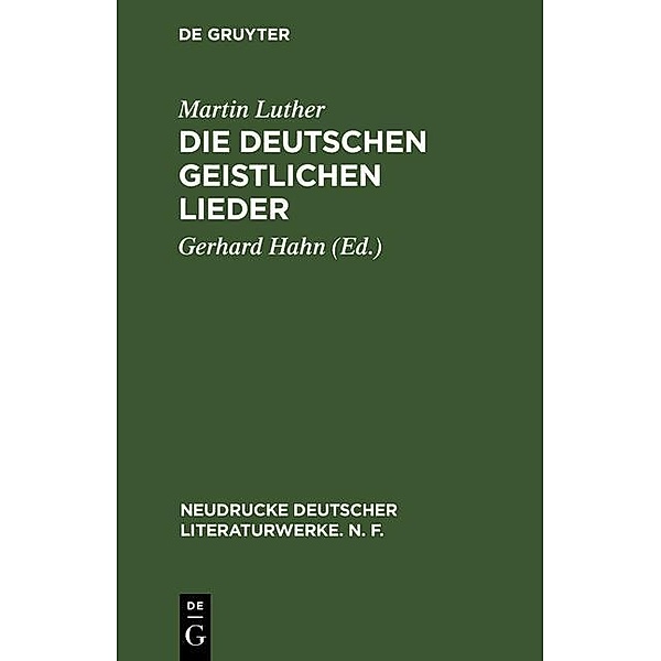 Die deutschen geistlichen Lieder / Neudrucke deutscher Literaturwerke. N. F. Bd.20, Martin Luther