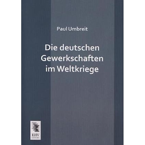 Die deutschen Gewerkschaften im Weltkriege, Paul Umbreit