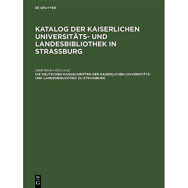 Die deutschen Handschriften der Kaiserlichen Universitäts- und Landesbibliothek zu Strassburg