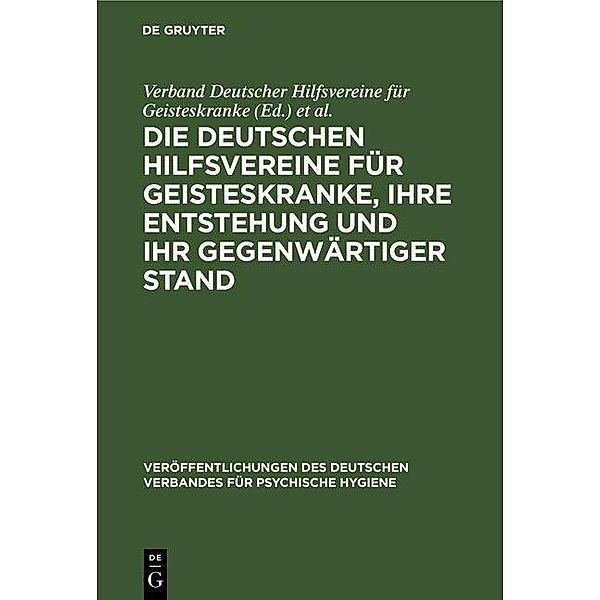 Die Deutschen Hilfsvereine für Geisteskranke, ihre Entstehung und ihr gegenwärtiger Stand