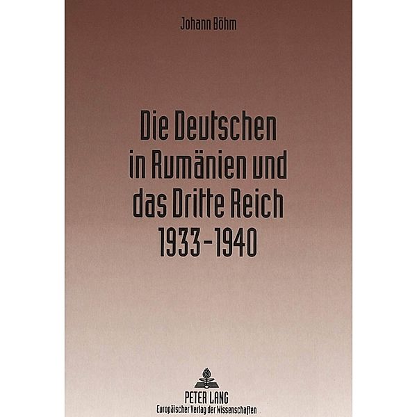 Die Deutschen in Rumänien und das Dritte Reich 1933-1940, Johann Böhm