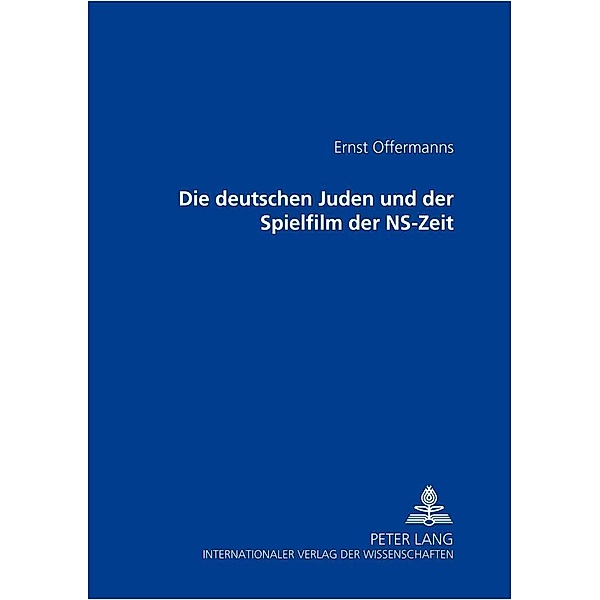 Die deutschen Juden und der Spielfilm der NS-Zeit, Ernst Offermanns