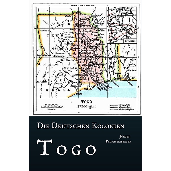 Die Deutschen Kolonien - Togo, Jürgen Prommersberger