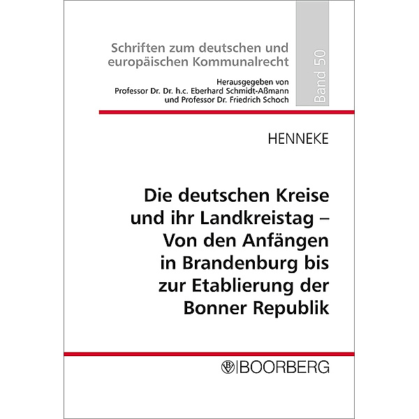 Die deutschen Kreise und ihr Landkreistag - Von den Anfängen in Brandenburg bis zur Etablierung der Bonner Republik, Hans-Günter Henneke