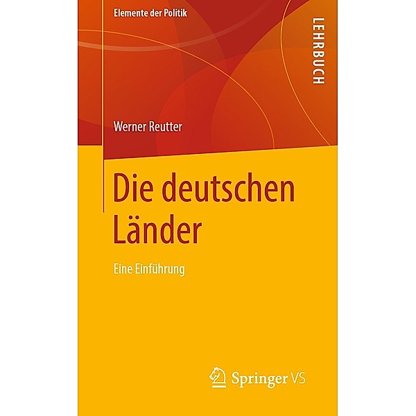 Die deutschen Länder / Elemente der Politik, Werner Reutter