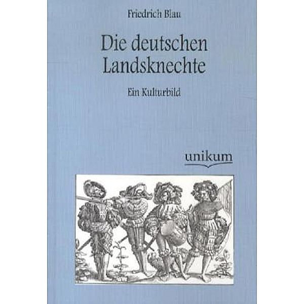 Die deutschen Landsknechte, Friedrich Blau