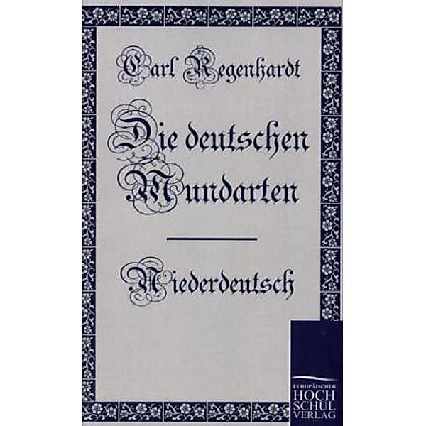 Die deutschen Mundarten: Niederdeutsch, Carl Regenhardt