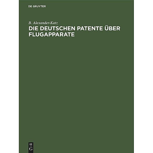 Die deutschen Patente über Flugapparate, B. Alexander-Katz
