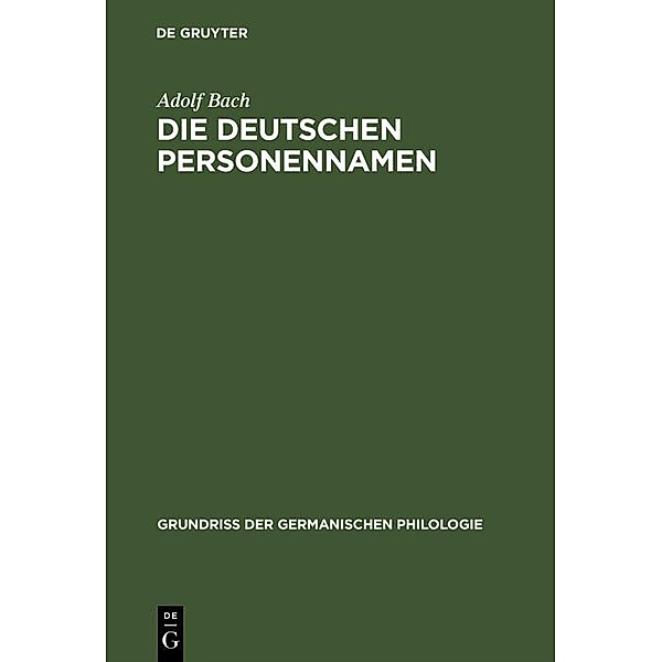 Die deutschen Personennamen / Grundriss der germanischen Philologie Bd.18, 1, Adolf Bach