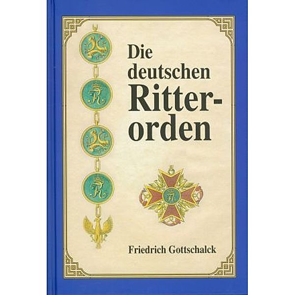 Die deutschen Ritterorden, Friedrich Gottschalck