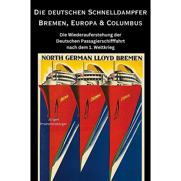 Die deutschen Schnelldampfer Bremen, Europa & Columbus, Jürgen Prommersberger