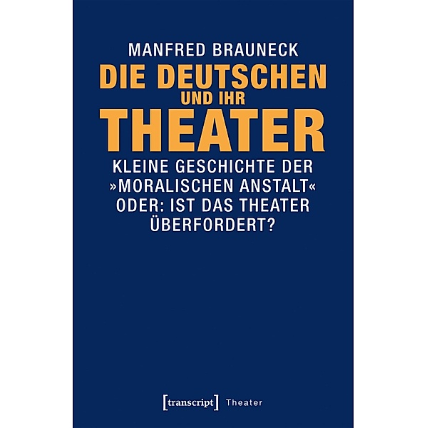 Die Deutschen und ihr Theater / Theater Bd.95, Manfred Brauneck