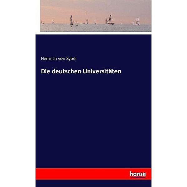 Die deutschen Universitäten, Heinrich von Sybel