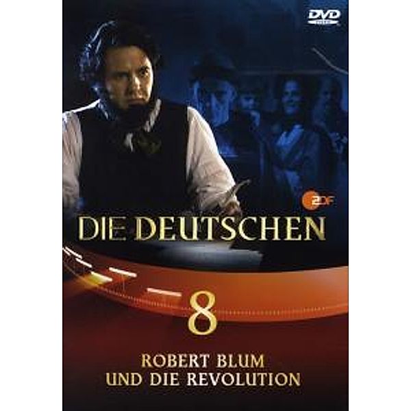 Die Deutschen - Vol. 8: Robert Blum und die Revolution, Peter Hartl