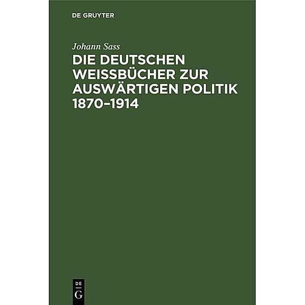 Die deutschen Weissbücher zur auswärtigen Politik 1870-1914, Johann Sass