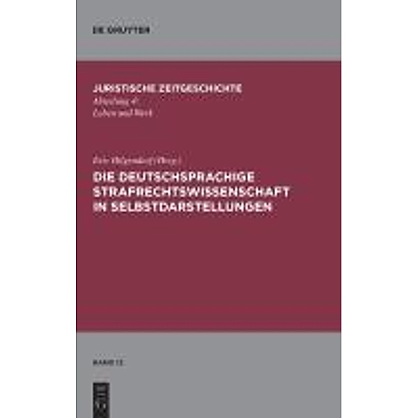 Die deutschsprachige Strafrechtswissenschaft in Selbstdarstellungen / Juristische Zeitgeschichte / Abteilung 4 Bd.12