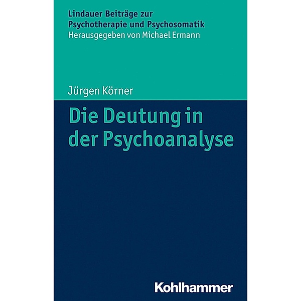 Die Deutung in der Psychoanalyse, Jürgen Körner