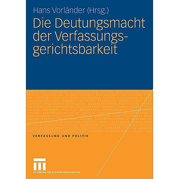 Die Deutungsmacht der Verfassungsgerichtsbarkeit / Verfassung und Politik