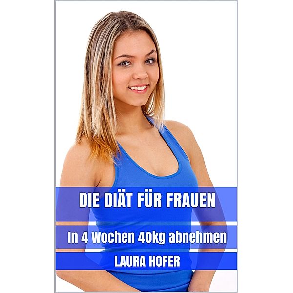 Die Diät für Frauen, Laura Hofer