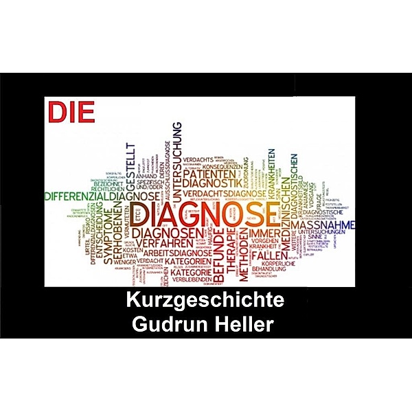 Die Diagnose, Gudrun Heller