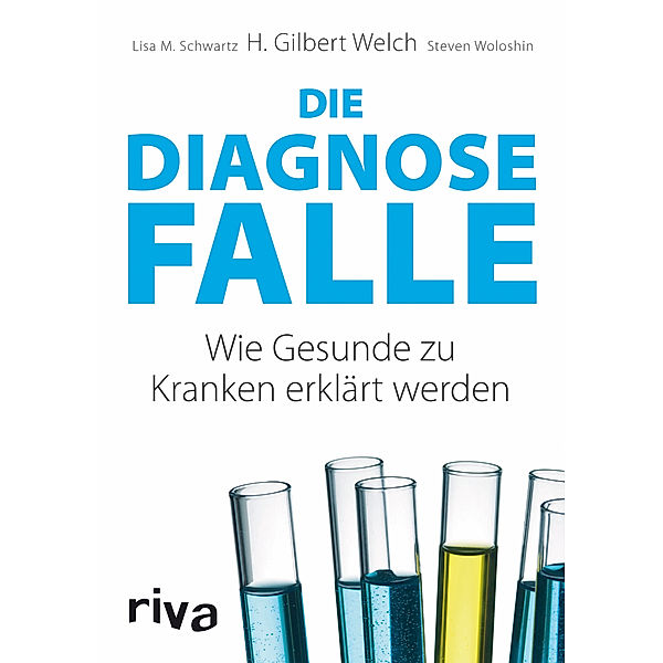 Die Diagnosefalle, H. Gilbert Welch, Lisa M. Schwartz, Steven Woloshin