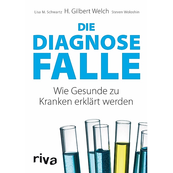 Die Diagnosefalle, H. Gilbert Welch, Lisa M. Schwartz, Steven Woloshin