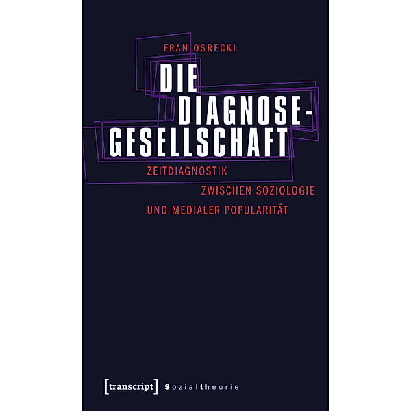Die Diagnosegesellschaft / Sozialtheorie, Fran Osrecki
