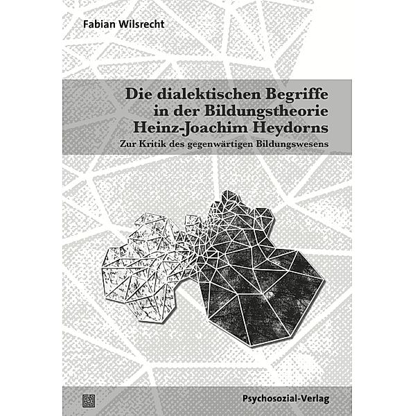 Die dialektischen Begriffe in der Bildungstheorie Heinz-Joachim Heydorns, Fabian Wilsrecht