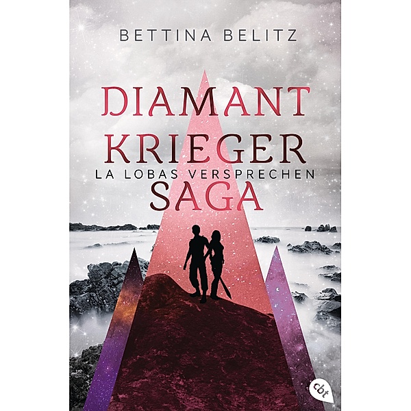 Die Diamantenkrieger-Saga (Serie): 2 Die Diamantkrieger-Saga - La Lobas Versprechen, Bettina Belitz