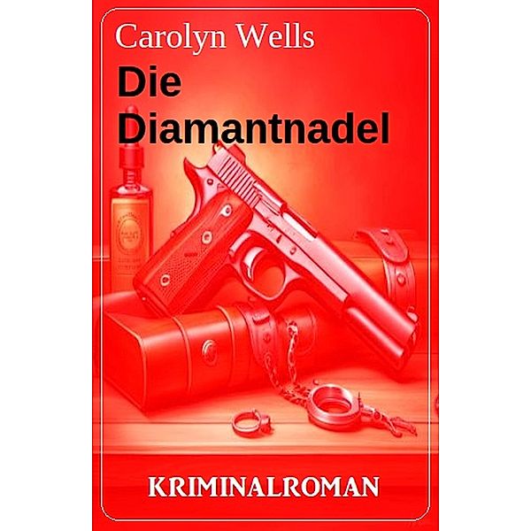 Die Diamantnadel: Kriminalroman, Carolyn Wells