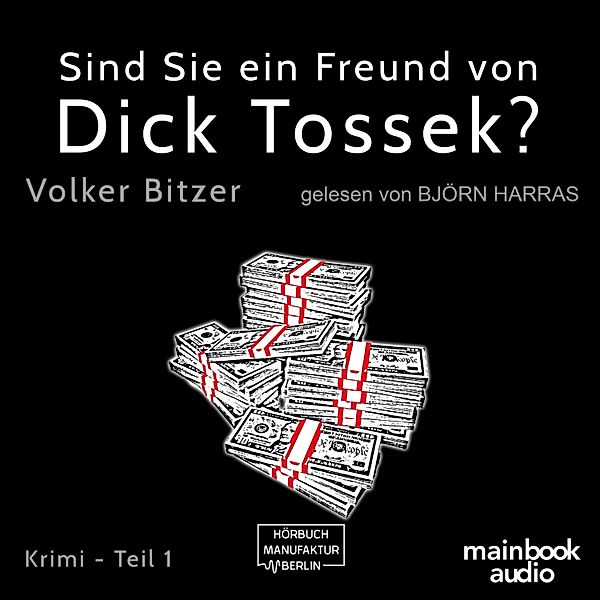 Die Dick-Tossek-Verschwörung - 1 - Sind Sie ein Freund von Dick Tossek?, Volker Bitzer