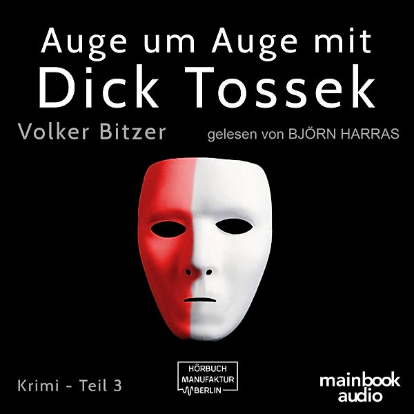 Die Dick-Tossek-Verschwörung - 3 - Auge um Auge mit Dick Tossek, Volker Bitzer