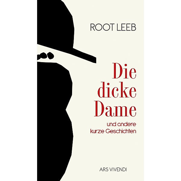 Die dicke Dame und andere kurze Geschichten (eBook), Root Leeb
