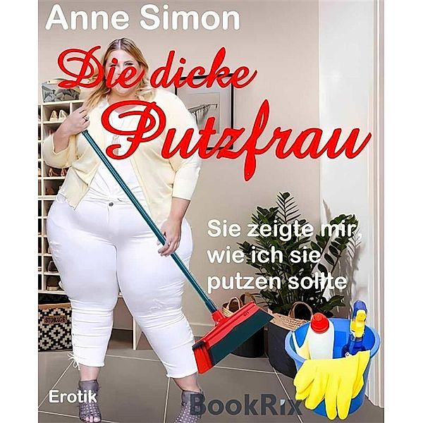 Die dicke Putzfrau, Anne Simon