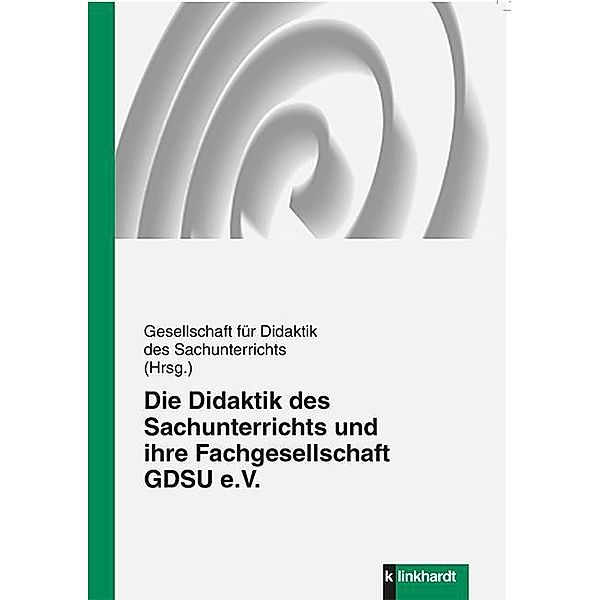 Die Didaktik des Sachunterrichts und ihre Fachgesellschaft GDSU e.V.