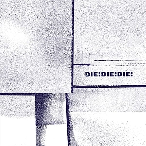Die! Die! Die! (Vinyl), Die! Die! Die!