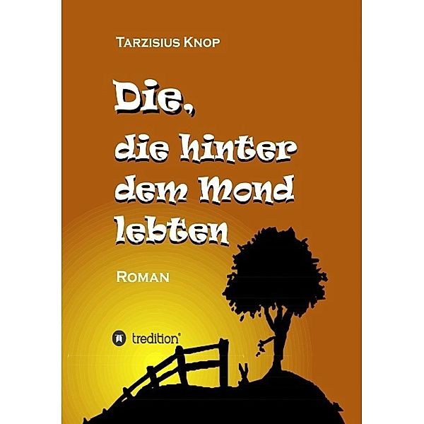 Die, die hinter dem Mond lebten, Tarzisius Knop