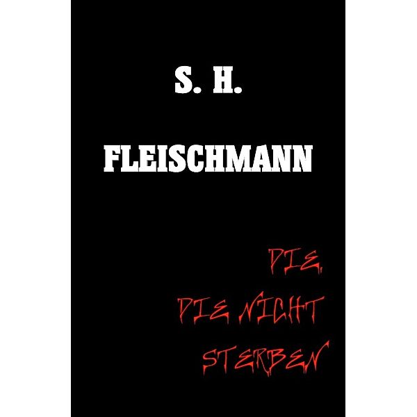 DIE, DIE NICHT STERBEN, Sebastian Fleischmann
