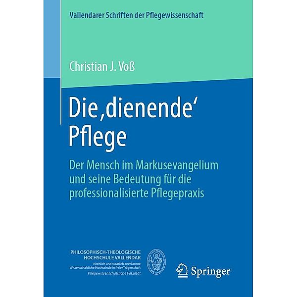 Die ,dienende' Pflege / Vallendarer Schriften der Pflegewissenschaft Bd.13, Christian J. Voß