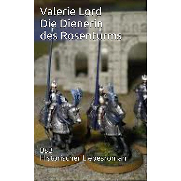 Die Dienerin des Rosenturms, Valerie Lord