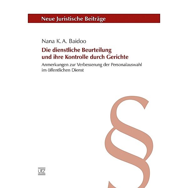 Die dienstliche Beurteilung und ihre Kontrolle durch Gerichte / Neue Juristische Beiträge Bd.118, Nana K. A. Baidoo