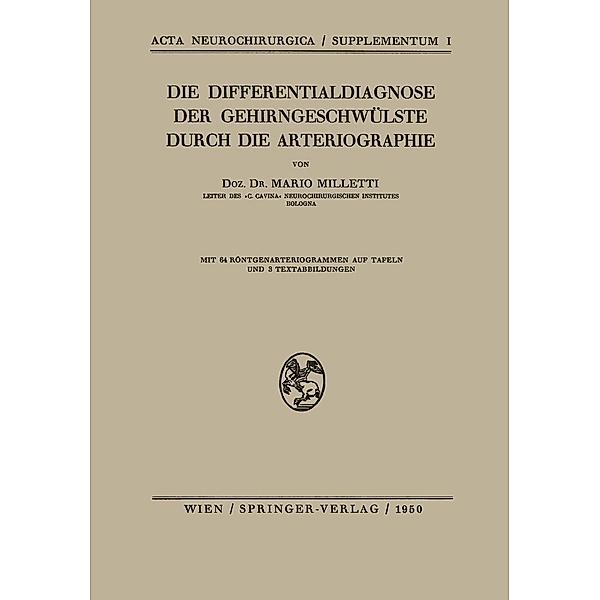 Die Differentialdiagnose der Gehirngeschwülste Durch die Arteriographie / Acta Neurochirurgica Supplement Bd.1, Mario Milletti