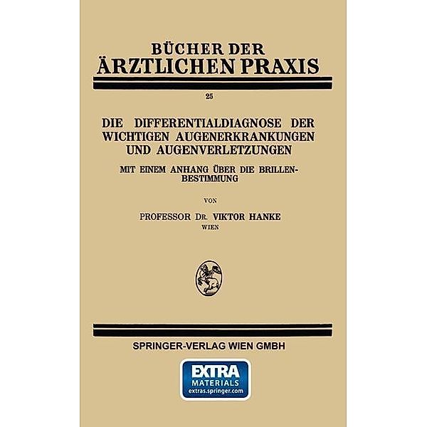 Die Differentialdiagnose der Wichtigen Augenerkrankungen und Augenverletzungen / Bücher der ärztlichen Praxis, Viktor Hanke