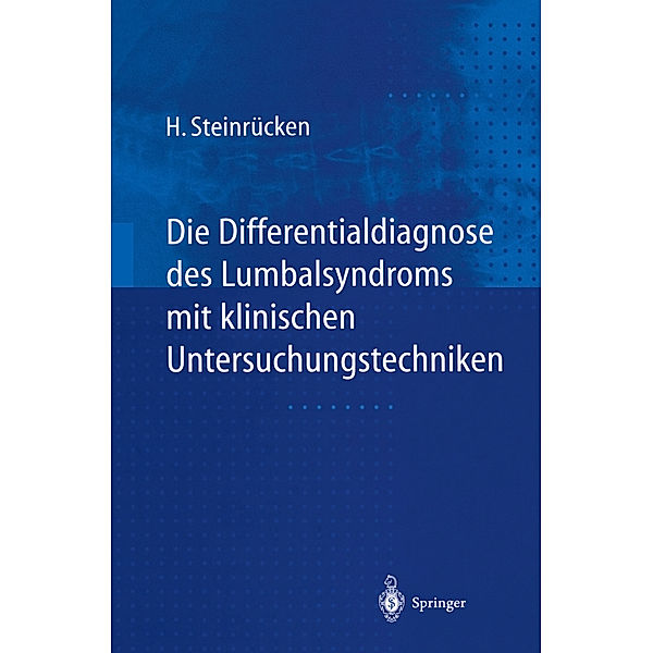 Die Differentialdiagnose des Lumbalsyndroms mit klinischen Untersuchungstechniken, Heiner Steinrücken