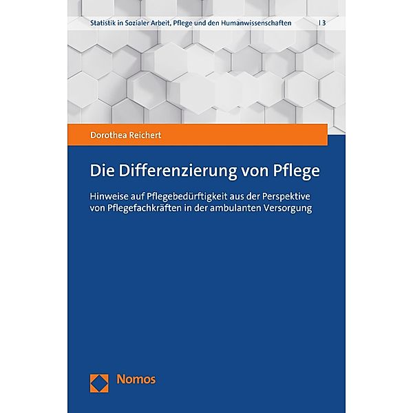 Die Differenzierung von Pflege / Statistik in Sozialer Arbeit, Pflege und den Humanwissenschaften Bd.3, Dorothea Reichert