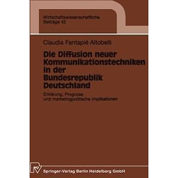 Die Diffusion neuer Kommunikationstechniken in der Bundesrepublik Deutschland / Wirtschaftswissenschaftliche Beiträge Bd.42, Claudia Fantapie Altobelli