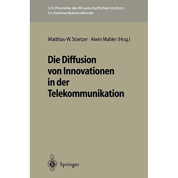 Die Diffusion von Innovationen in der Telekommunikation / Schriftenreihe des Wissenschaftlichen Instituts für Kommunikationsdienste Bd.17