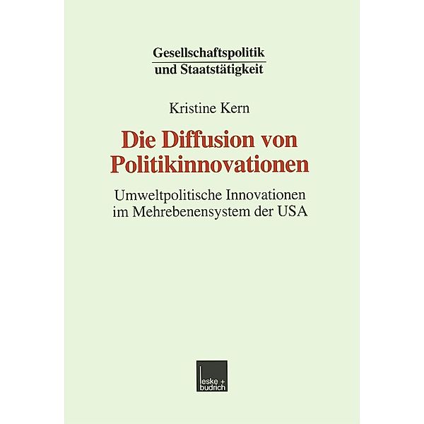 Die Diffusion von Politikinnovationen / Gesellschaftspolitik und Staatstätigkeit Bd.17, Kristine Kern