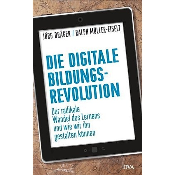 Die digitale Bildungsrevolution, Jörg Dräger, Ralph Müller-Eiselt