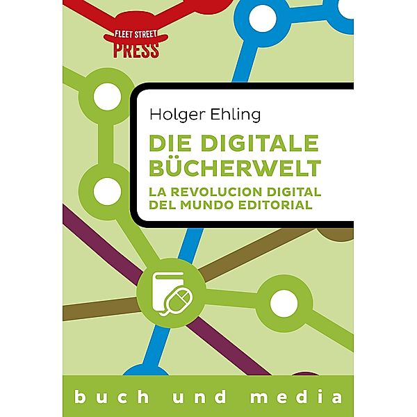 Die digitale Bücherwelt / La revolución digital del mundo editorial, Holger Ehling